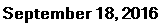 September 18, 2016